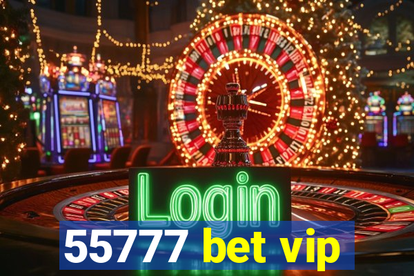 55777 bet vip